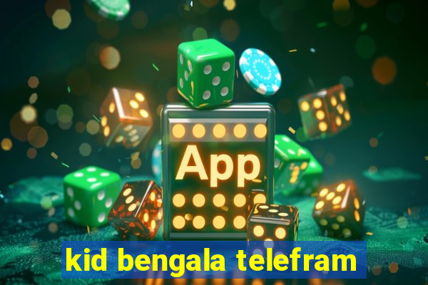 kid bengala telefram